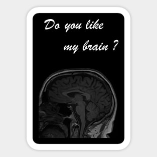 do you like my brain? Sticker